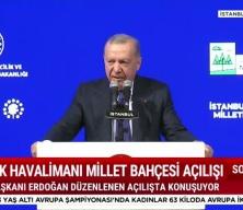 Cumhurbaşkanı Erdoğan'dan Atatürk Havalimanı Millet Bahçesi açılışında konuştu