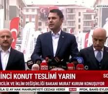 Bakan Murat Kurum: Adıyaman'da 350 bin deprem konutu tamamlandı!