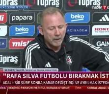 Sergen Yalçın: Rafa Sİlva maçlarda oynamayacağını söyledi