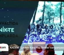 KADEM "Şiddete Karşı Hep Birlikte" kampanyasını başlattı