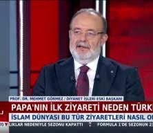 Eski Diyanet İşleri Başkanı Prof. Dr. Mehmet Görmez Papa'nın Türkiye ziyaretini yorumladı