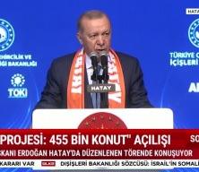 Cumhurbaşkanı Erdoğan'dan Hatay'da  455 bininci konut teslim t&ouml;reninde konuştu
