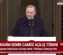 Cumhurbaşkanı Erdoğan cami a&ccedil;ılışında a&ccedil;ıklamalarda bulundu