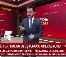 &Uuml;nl&uuml;lere yeni dalga uyuşturucu operasyonu