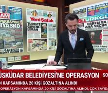 &Uuml;sk&uuml;dar Belediyesi'ne operasyon!