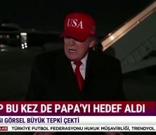 Trump bu sefer de Papa'yı hedef aldı: Onu pek sevmiyorum