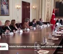 Adalet Bakanlığı b&uuml;nyesinde 7 yeni daire başkanlığı kuruldu