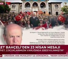 MHP Genel Başkanı Bah&ccedil;eli'den 23 Nisan Ulusal Egemenlik ve &Ccedil;ocuk Bayramı mesajı