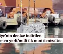 Mavi Vatan'da tarihi g&uuml;n: Yerli mini denizaltı ilk kez suya indi