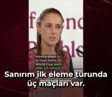Meksika lideri Sheinbaum, İran'ın D&uuml;nya Kupası kampının &uuml;lkesinde yapılacağını teyit etti