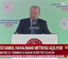Cumhurbaşkanı Erdoğan "Metro 31 Temmuz'a kadar &uuml;cretsiz" olacak dedi