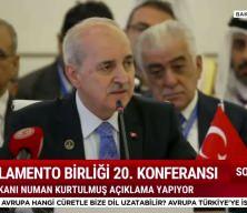 Kurtulmuş, İİT Parlamento Birliği Konferansı'nda a&ccedil;ıklamalarda bulundu