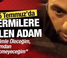 15 Temmuz gecesi mermilere g&uuml;len adam Erdoğan Demir
