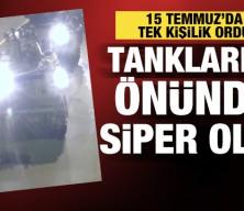 15 Temmuz'da tek kişilik destan! Tanka işte b&ouml;yle siper oldu