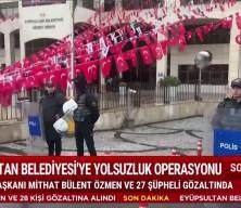 Ey&uuml;psultan Belediyesi'ne operasyon: Başkan Mithat B&uuml;lent &Ouml;zmen'in de aralarında bulunduğu 28 kişi g&ouml;zaltında