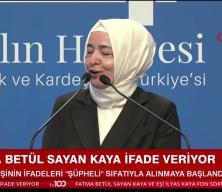 Fatma Bet&uuml;l Sayan Kaya ş&uuml;pheli sıfatıyla ifade veriyor