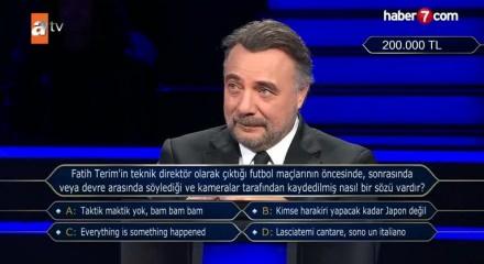 Milyonere damga vuran Fatih Terim sorusu: Nasıl bir sözü vardır?
