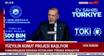 Cumhurbaşkanı Recep Tayyip Erdoğan 'Yüzyılın Konut Projesi'nde açıklamalarda bulundu
