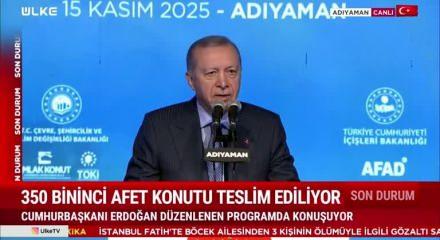 350 bininci afet konutu teslim ediliyor: Başkan Erdoğan'dan önemli açıklamalar