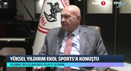 Samsunspor'un Başkanı Yüksel Yıldırım: Ben olsam Rafa Silva'yı satardım