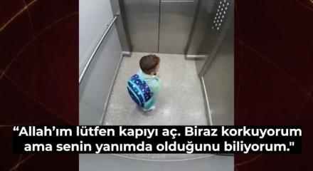 Asansörde mahsur kalan küçük bir çocuk böyle dua etti: