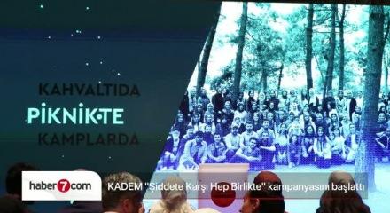 KADEM "Şiddete Karşı Hep Birlikte" kampanyasını başlattı