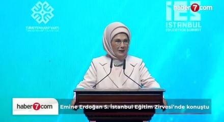 Emine Erdoğan 5. İstanbul Eğitim Zirvesi’nde konuştu