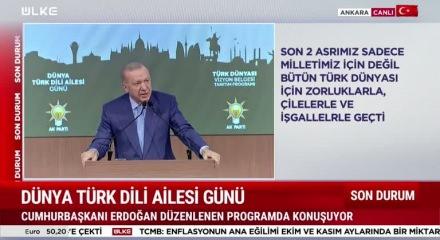 Cumhurbaşkanı Erdoğan "Türk Dünyasının birleşmesi hep engellendi" dedi