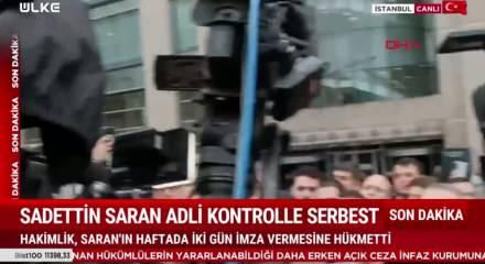 Sadettin Saran adli kontrol şartı ile serbest bırakıldı
