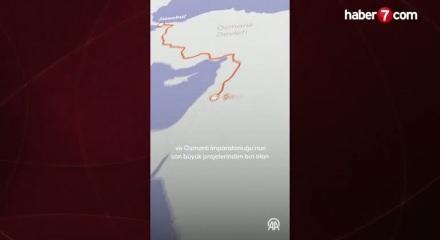 Osmanlı'nın son b&uuml;y&uuml;k projesi hayata ge&ccedil;iyor