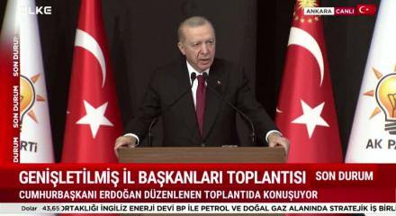 Cumhurbaşkanı Erdoğan, İl Başkanları toplantısında konuştu