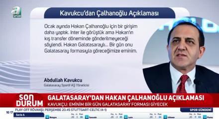 Abdullah Kavukcu: Hakan bir g&uuml;n Galatasaray forması giyecek