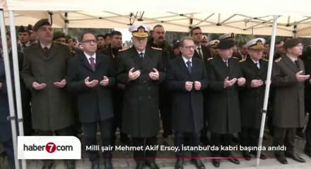 Milli şair Mehmet Akif Ersoy, İstanbul'da kabri başında anıldı