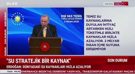 Cumhurbaşkanı Erdoğan "Su stratejik bir kaynak" diyerek uyarılarda bulundu