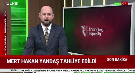 Mert Hakan Yandaş tahliye edildi