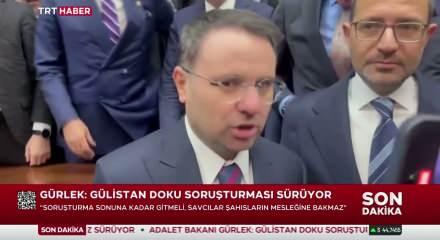 Adalet Bakanı Akın G&uuml;rlek G&uuml;listan Doku soruşturması hakkında konuştu