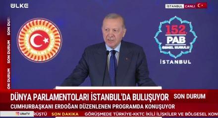 Cumhurbaşkanı Erdoğan: Parlamenter diplomasi daha adil bir d&uuml;nyanın inşasına katkı sunacak
