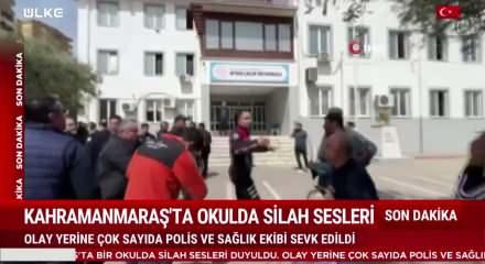 Kahramanmaraş'ta okulda silah sesleri! Okulda yararılar var