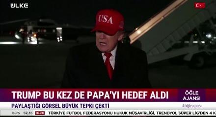 Trump bu sefer de Papa'yı hedef aldı: Onu pek sevmiyorum