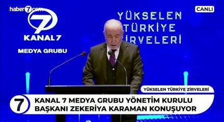 "Y&uuml;kselen T&uuml;rkiye Zirveleri" başladı!Kanal7 Medya Grubu Y&ouml;netim Kurulu Başkanı Zekeriya Karaman'dan &ouml;nemli a&ccedil;ıklamalar