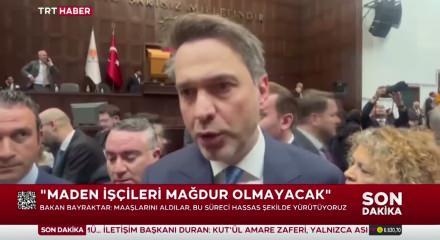 Enerji Bakanı "Maden iş&ccedil;ileri mağdur olamayacak" dedi