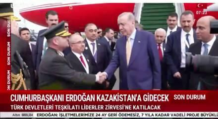 Cumhurbaşkanı Erdoğan Kazakistan'a gidiyor
