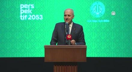 Meclis Başkanı Numan Kurtulmuş'Eski d&uuml;nyada ne varsa alt&uuml;st oluyor, hepsi yıkılıyor' a&ccedil;ıklamasında buludu