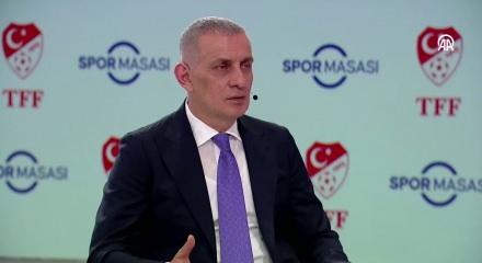 TFF Başkanı İbrahim Hacıosmanoğlu hakem hataları hakkında konuştu
