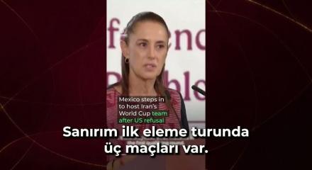 Meksika lideri Sheinbaum, İran'ın D&uuml;nya Kupası kampının &uuml;lkesinde yapılacağını teyit etti
