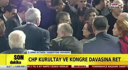 CHP kurultay ve kongre davasına ret
