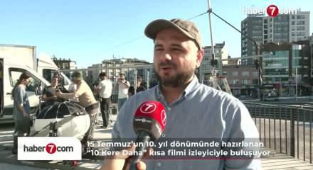 15 Temmuz ruhunu beyaz perdeye taşıyan film: "10 Kere Daha"