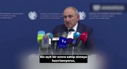 Paşinyan'dan T&uuml;rkiye a&ccedil;ıklaması: A&ccedil;ık sınıra hazırlanıyoruz