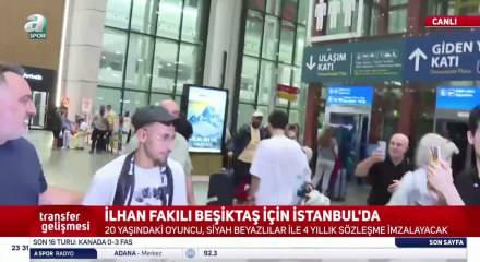 Beşiktaş'ın yeni transferi İlhan Fakılı İstanbul'da