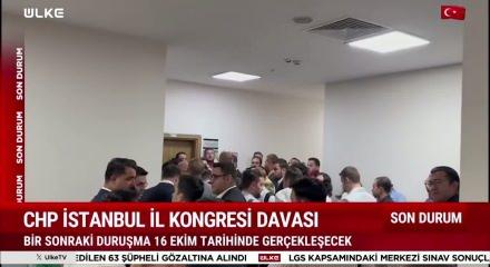 CHP İstanbul kongresi davası 16 Ekim'e ertelendi